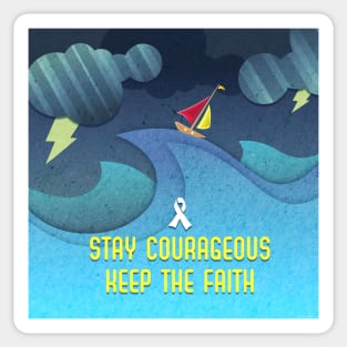 STAY COURAGEOUS • KEEP THE FAITH Sticker